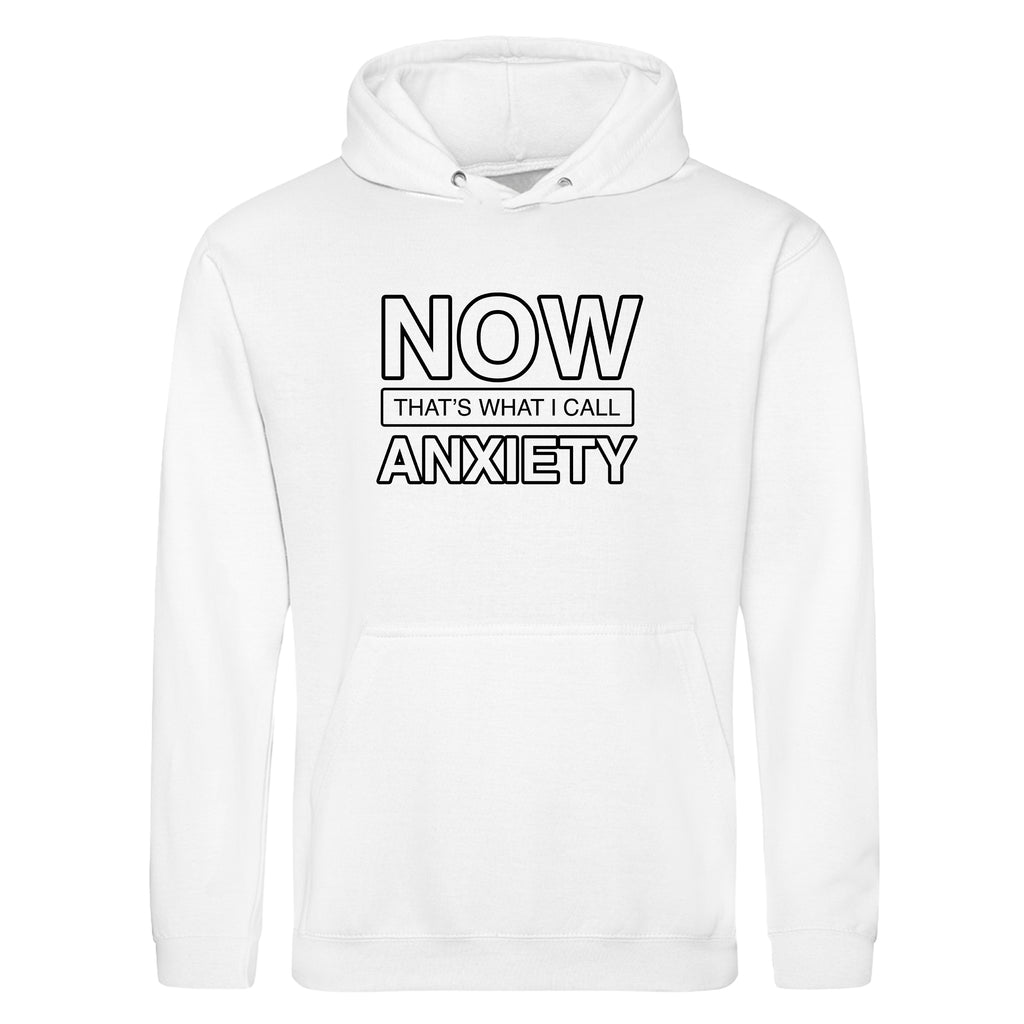 NOW THAT'S WHAT I CALL ANXIETY HOODIE
