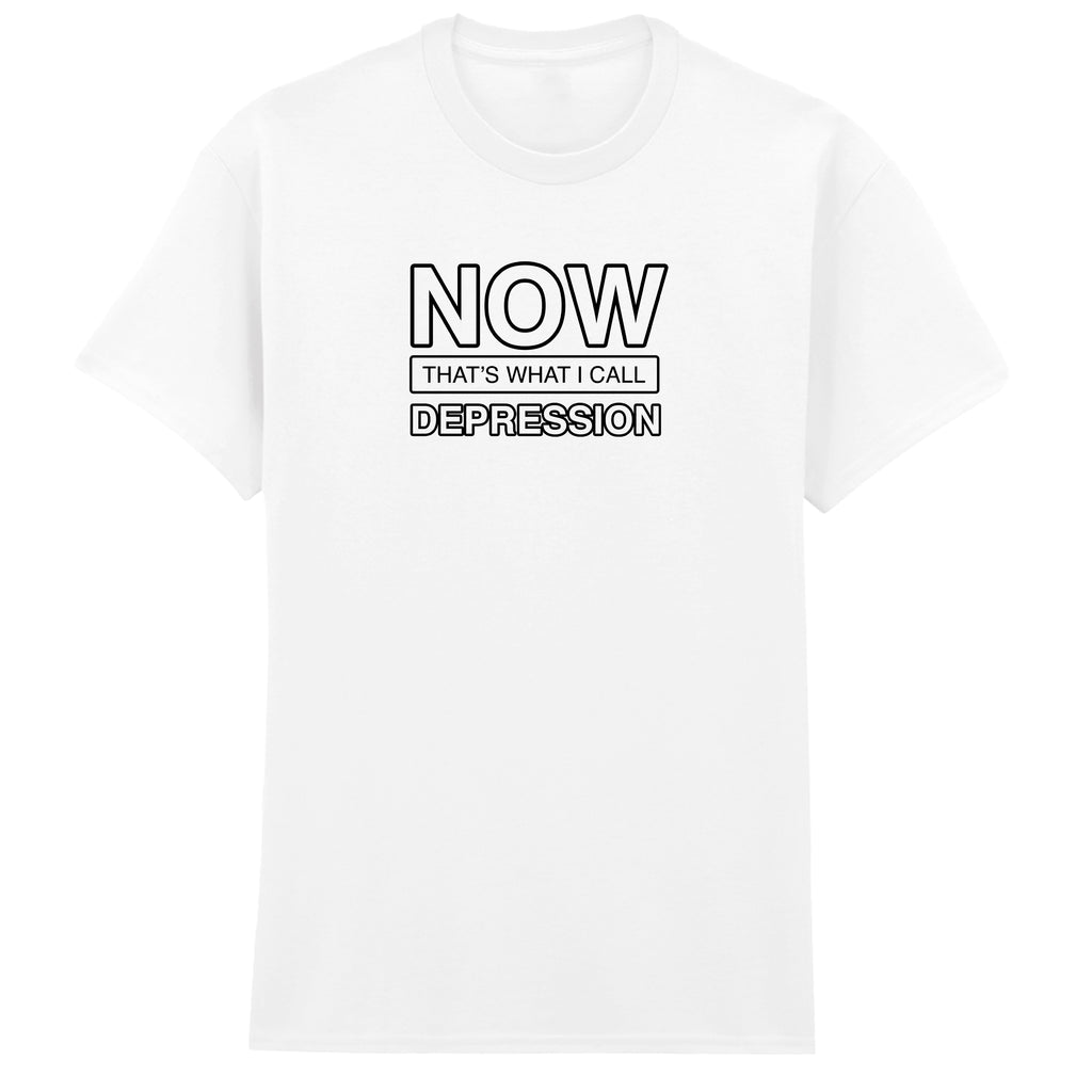 NOW THAT'S WHAT I CALL DEPRESSION T-SHIRT