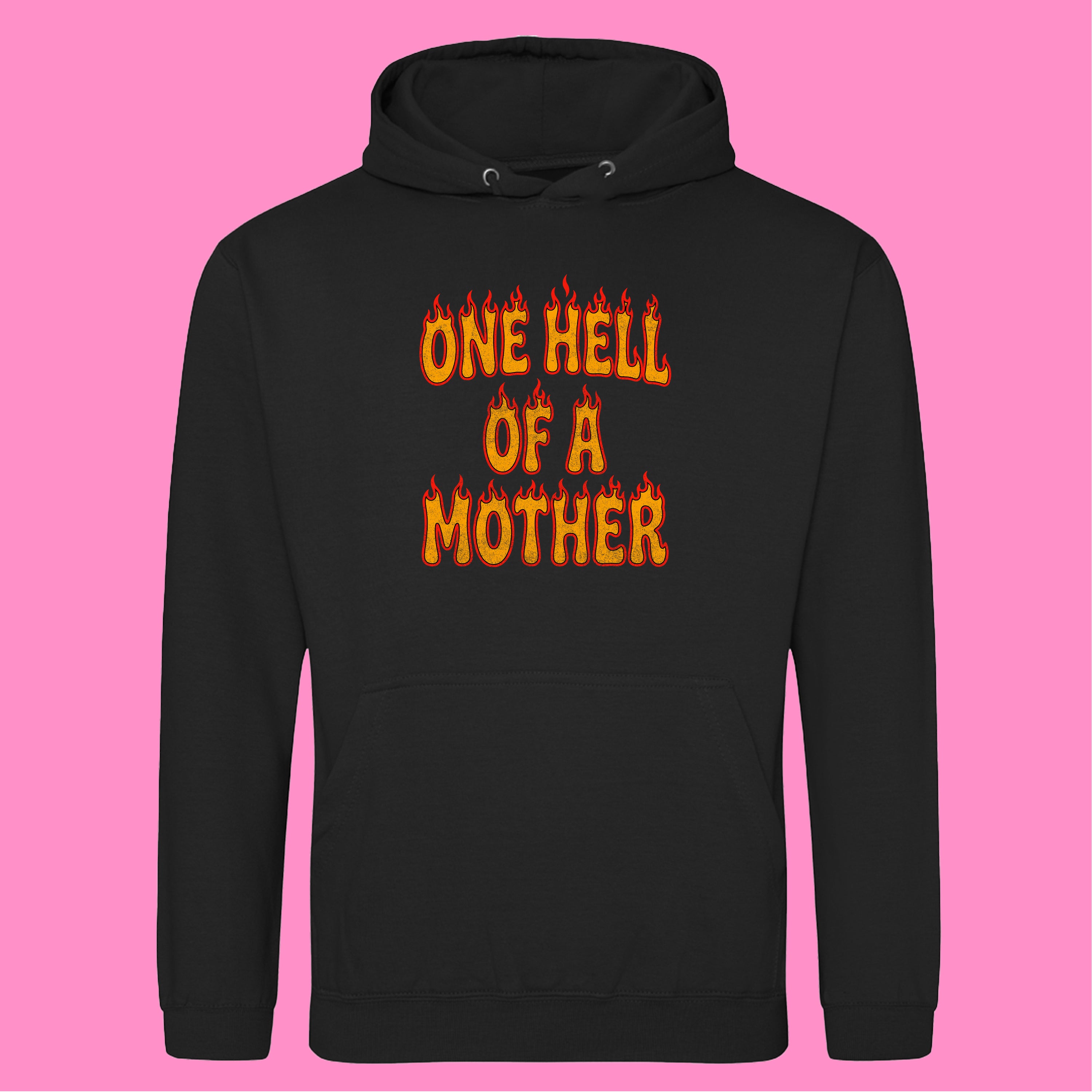 ONE HELL OF A MOTHER HOODIE