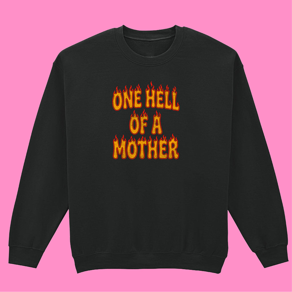 ONE HELL OF A MOTHER SWEATSHIRT