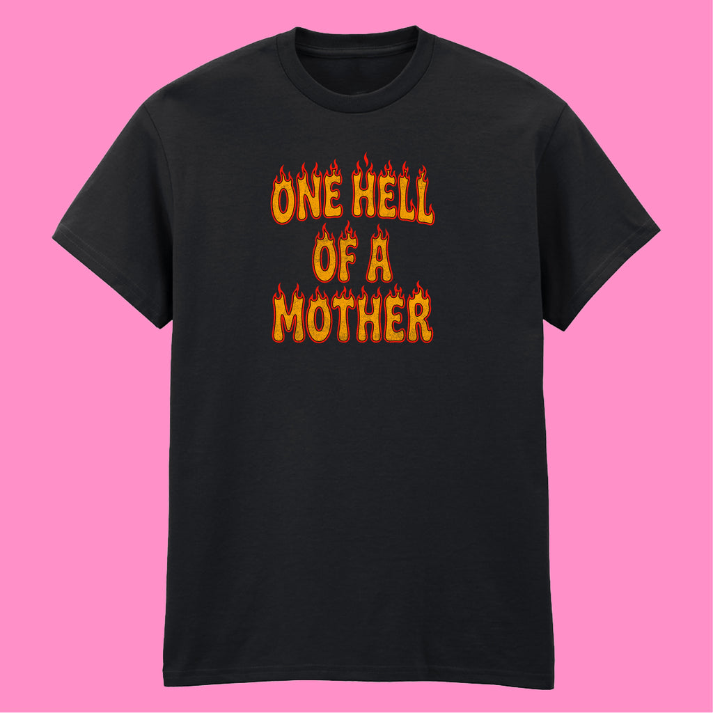 ONE HELL OF A MOTHER T-SHIRT