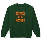 ONE HELL OF A MOTHER SWEATSHIRT