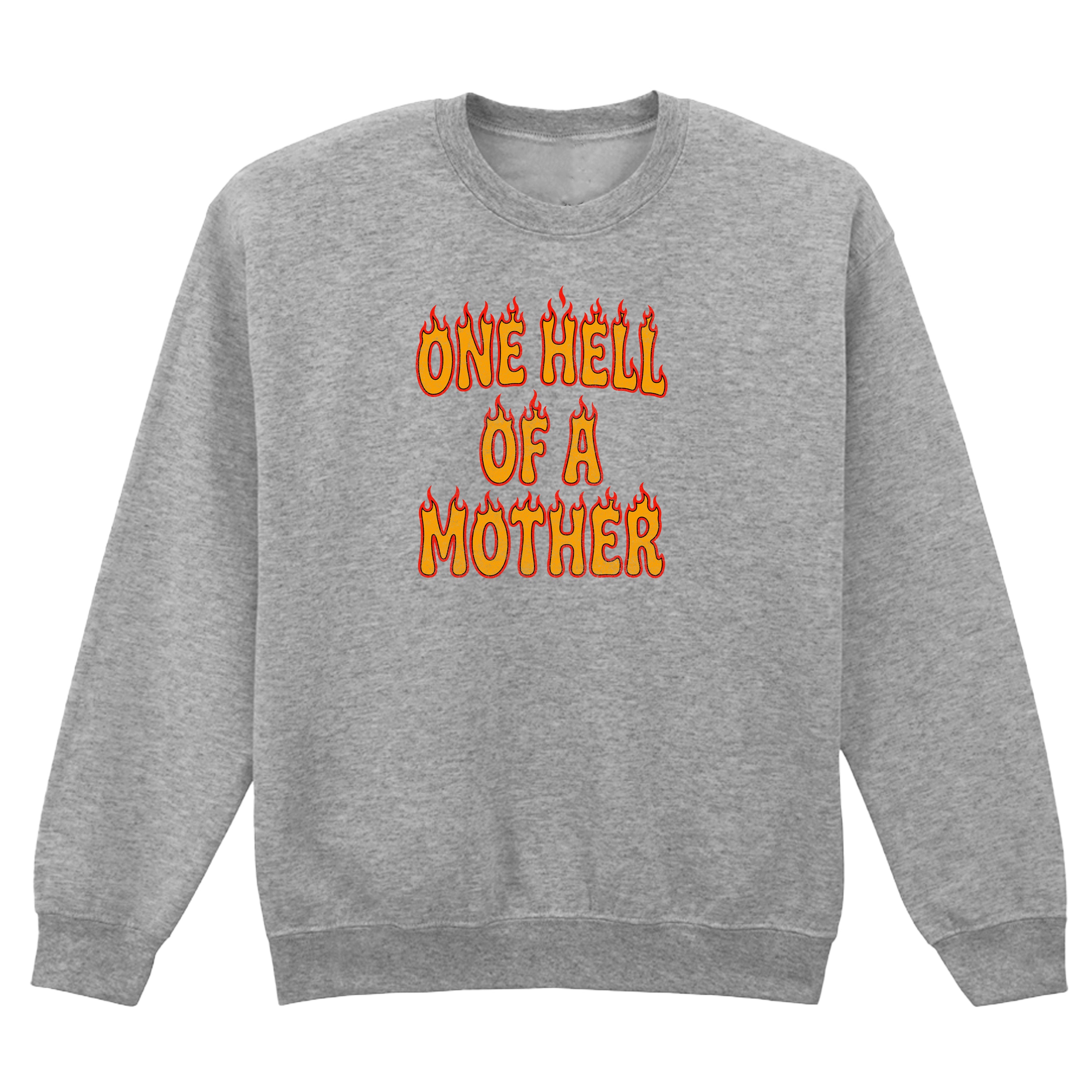 ONE HELL OF A MOTHER SWEATSHIRT