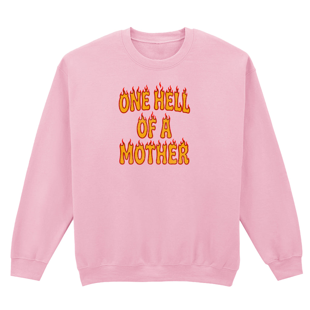 ONE HELL OF A MOTHER SWEATSHIRT