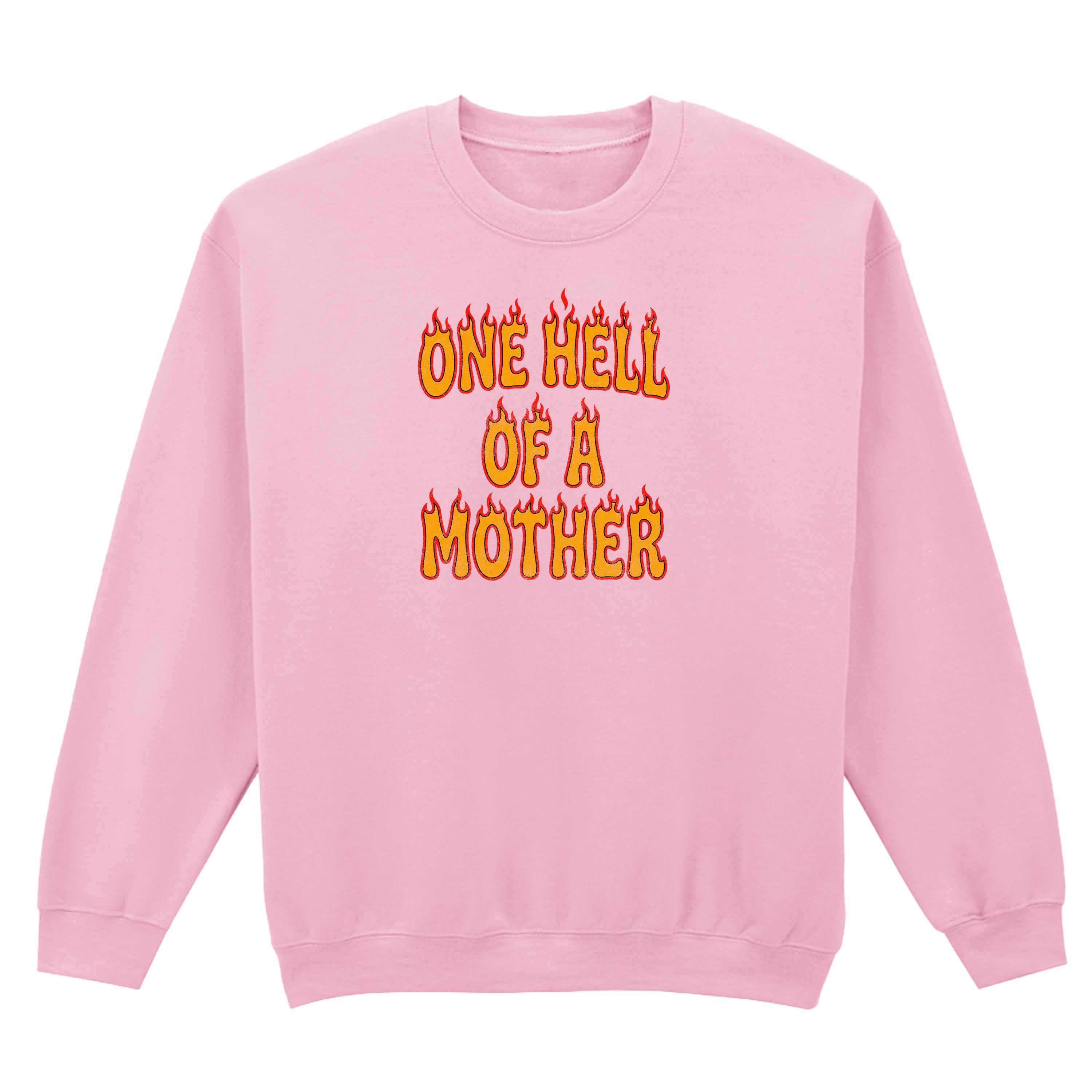 ONE HELL OF A MOTHER SWEATSHIRT