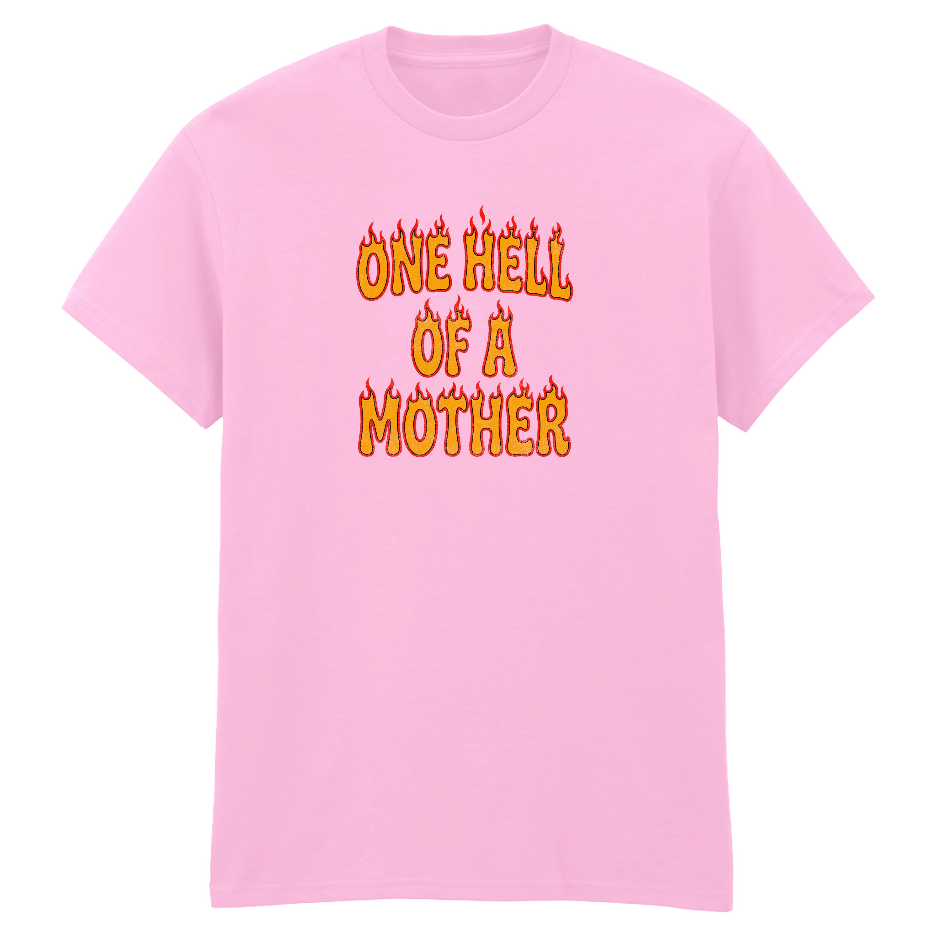 ONE HELL OF A MOTHER T-SHIRT