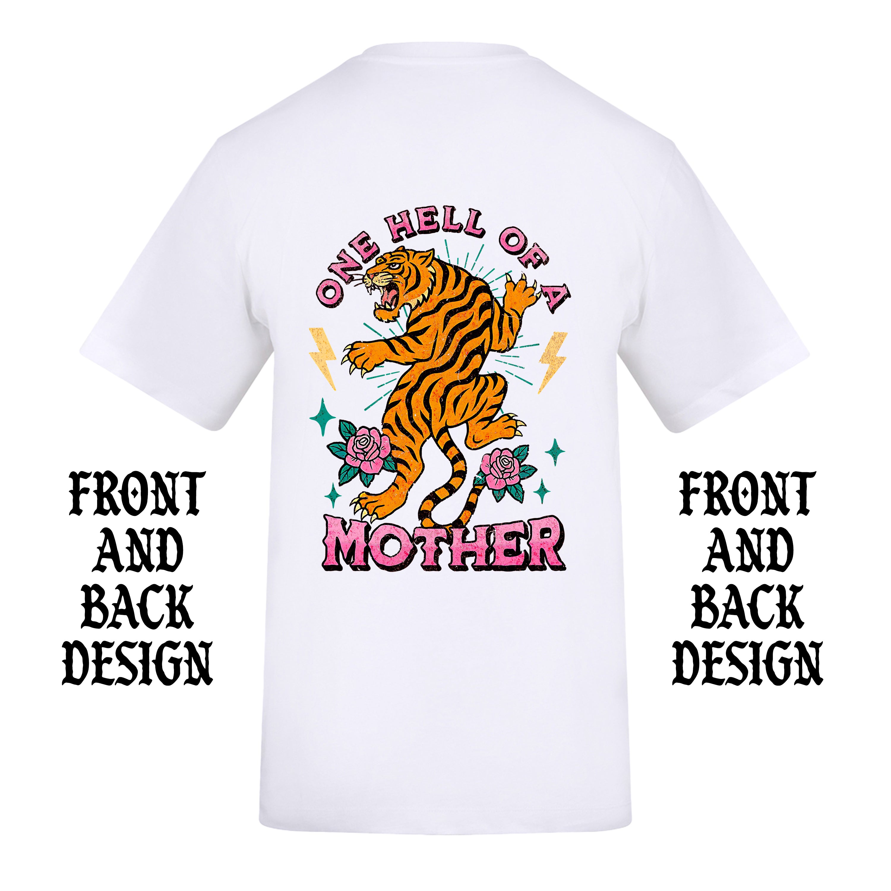 ONE HELL OF A MOTHER TIGER FRONT AND BACK T-SHIRT