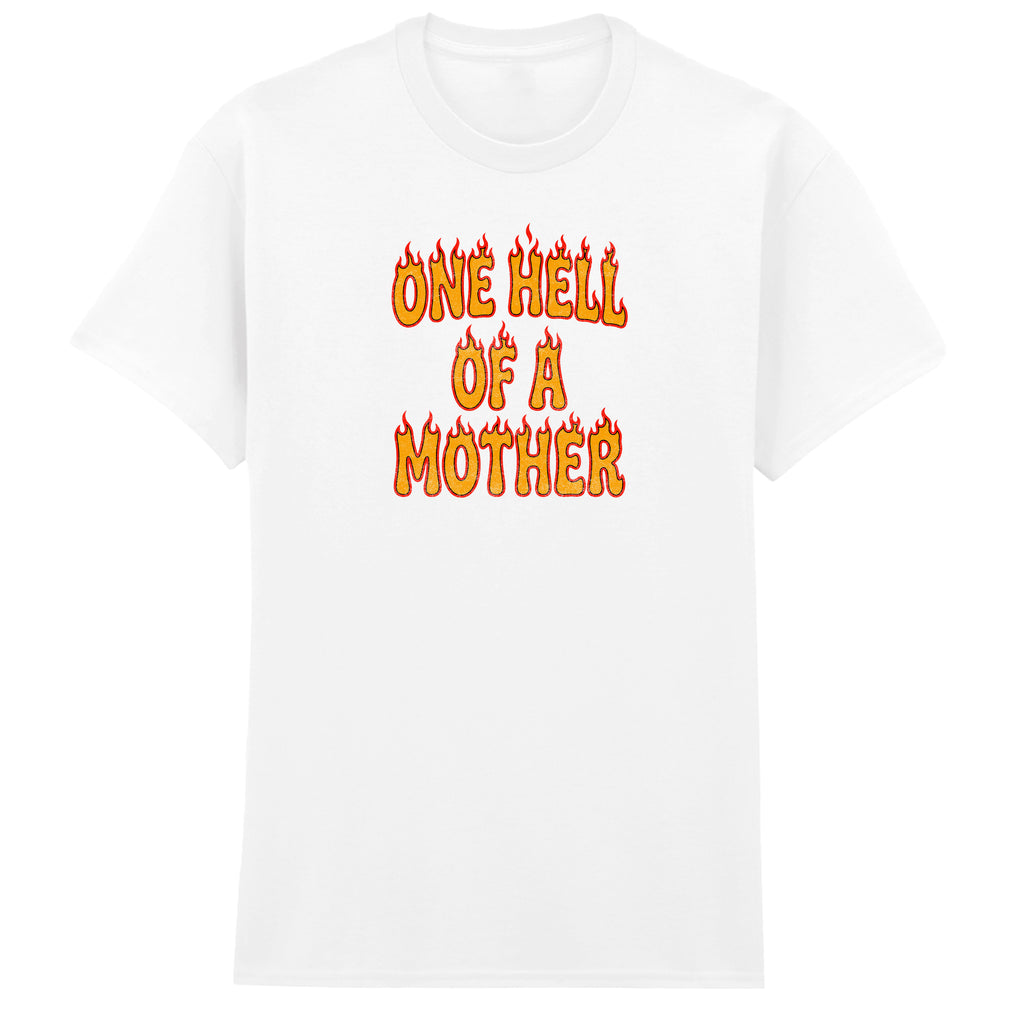 ONE HELL OF A MOTHER T-SHIRT