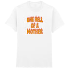 ONE HELL OF A MOTHER T-SHIRT