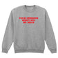 YOUR OPINION WON'T PAY MY BILLS SWEATSHIRT