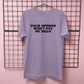 YOUR OPINION WON'T PAY MY BILLS T-SHIRT