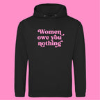 WOMEN OWE YOU NOTHING HOODIE