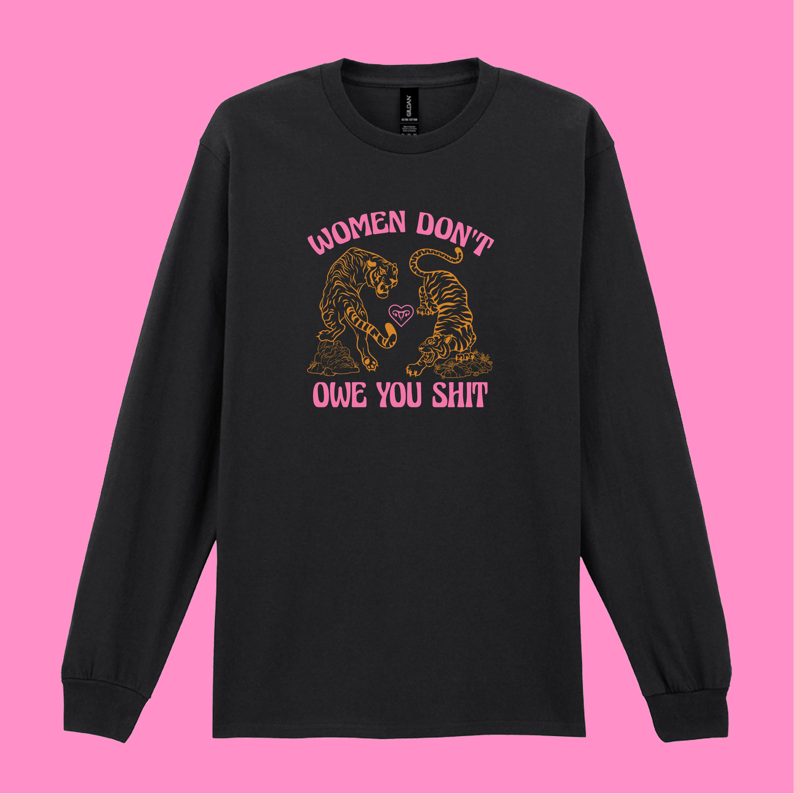 WOMEN DON'T OWE YOU SHIT LONG SLEEVED T-SHIRT