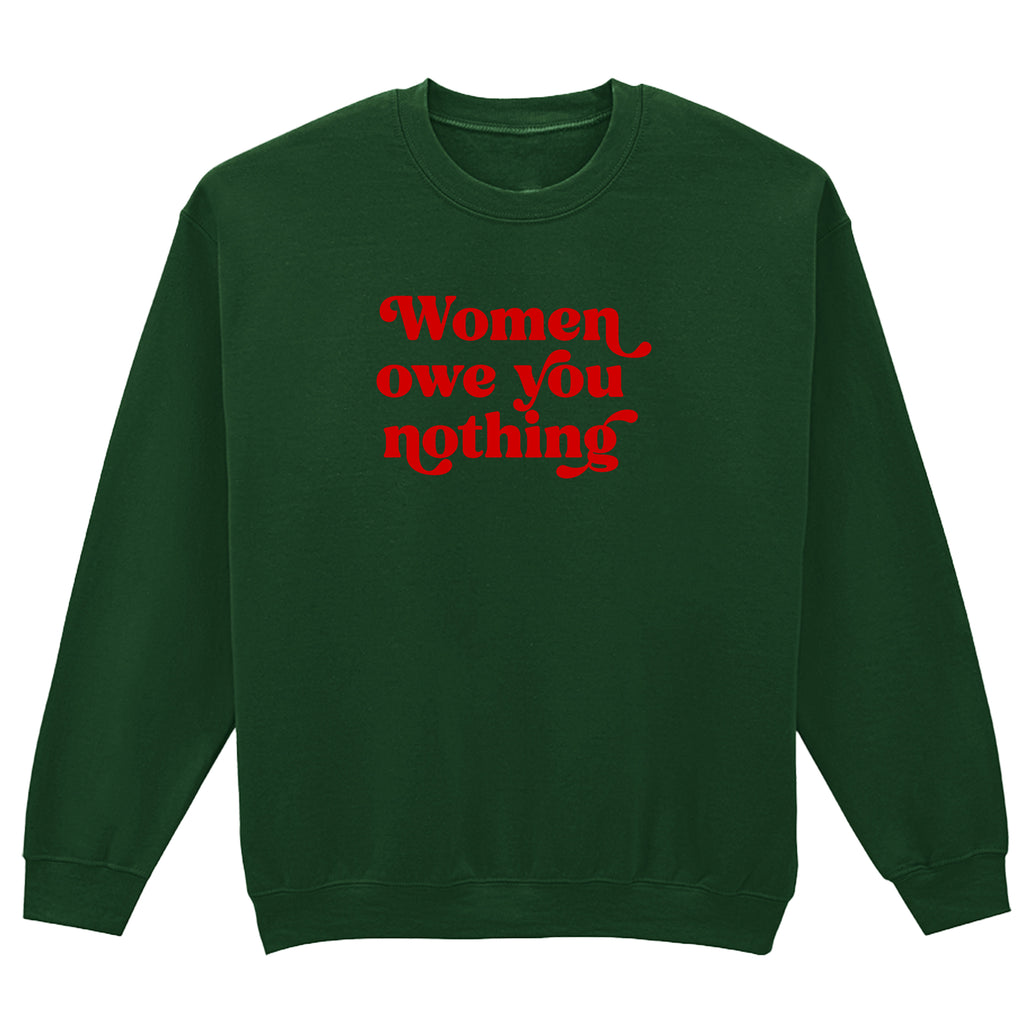 WOMEN OWE YOU NOTHING SWEATSHIRT