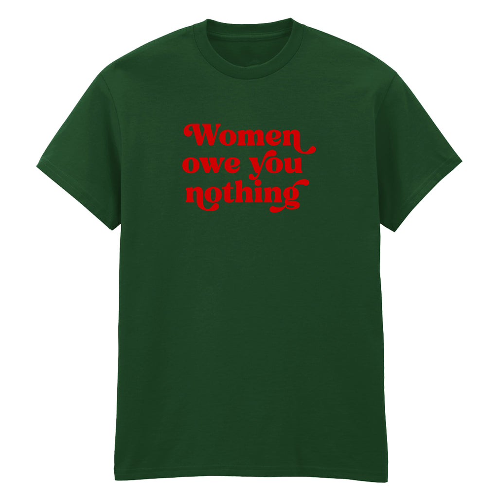 WOMEN OWE YOU NOTHING T-SHIRT