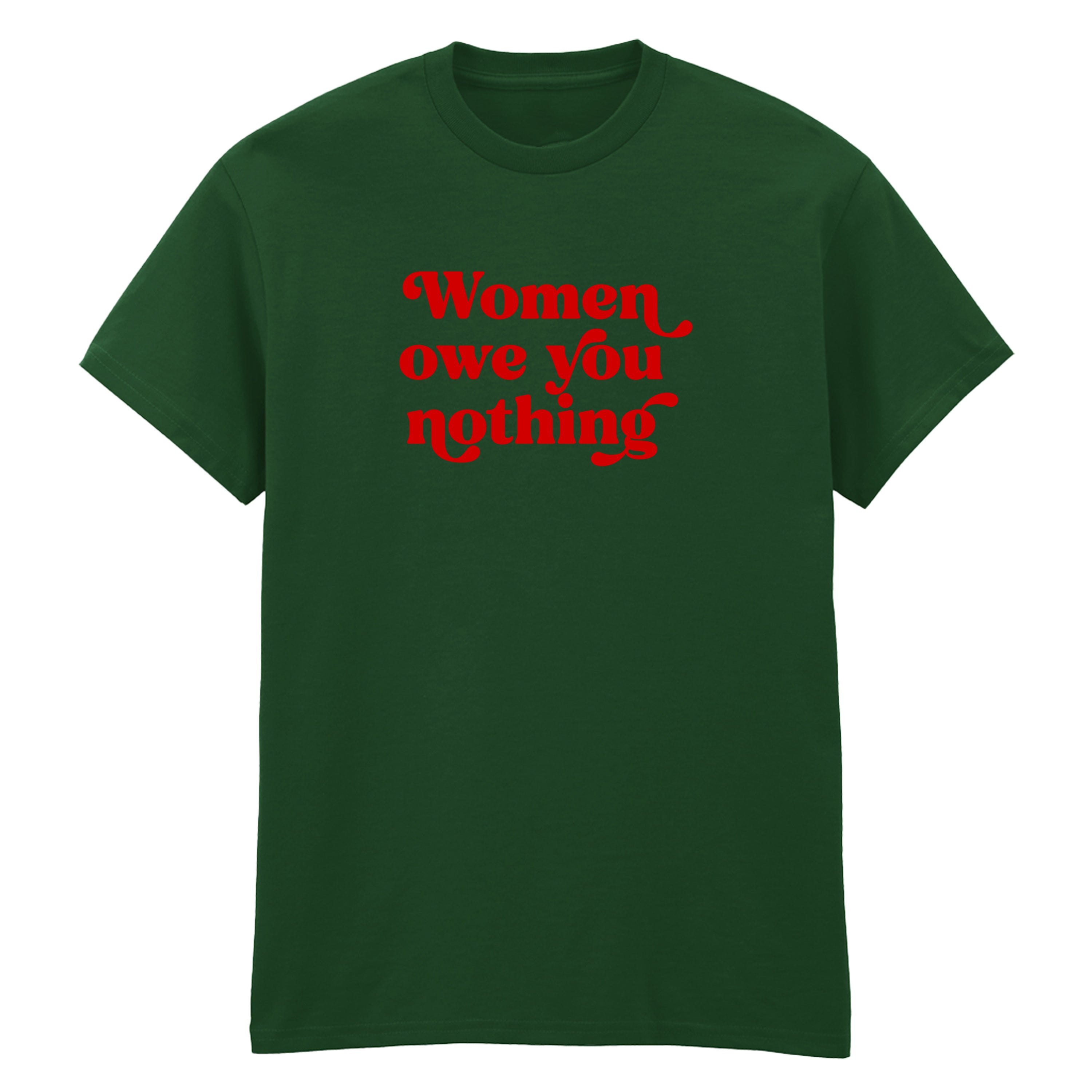 WOMEN OWE YOU NOTHING T-SHIRT