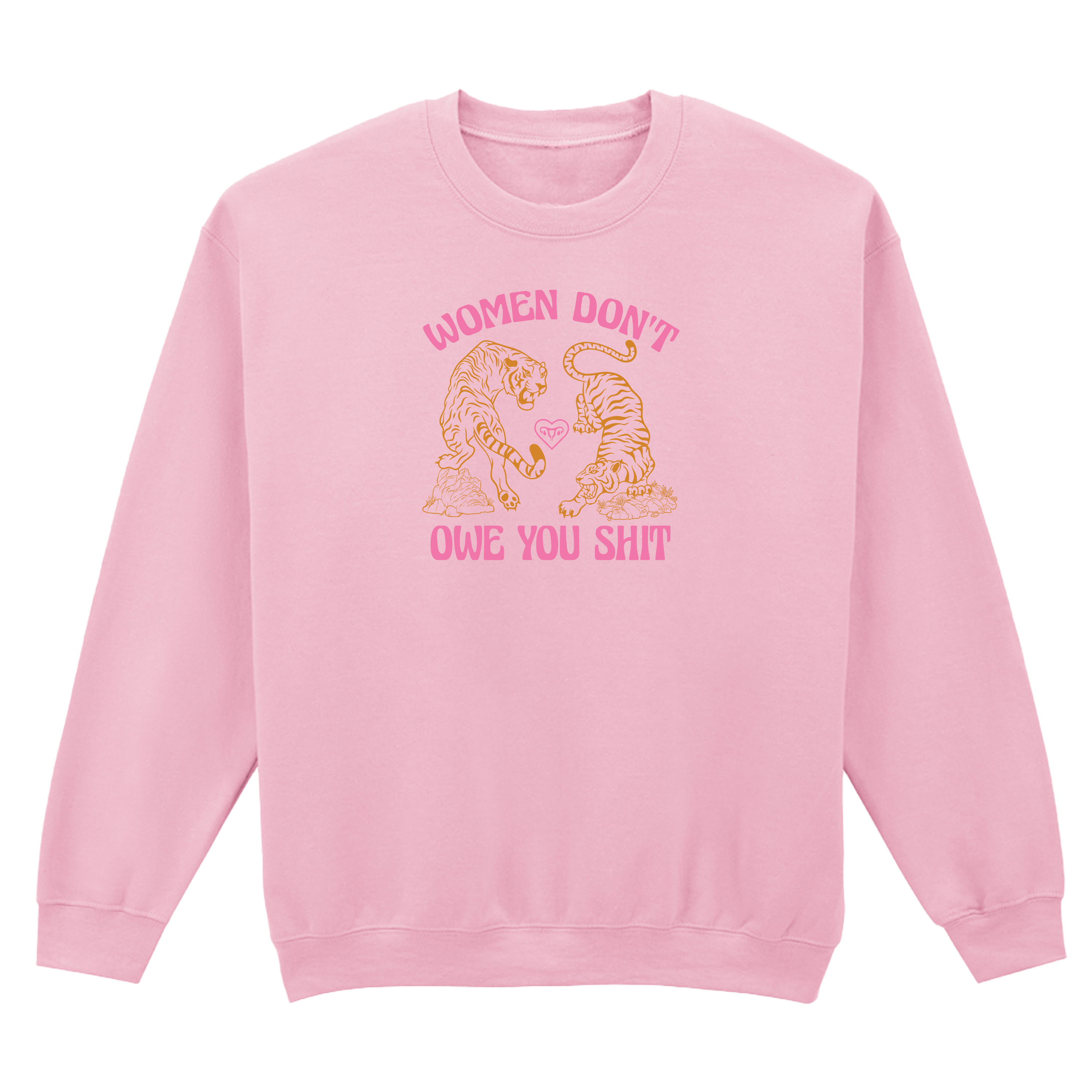 WOMEN DON'T OWE YOU SHIT SWEATSHIRT