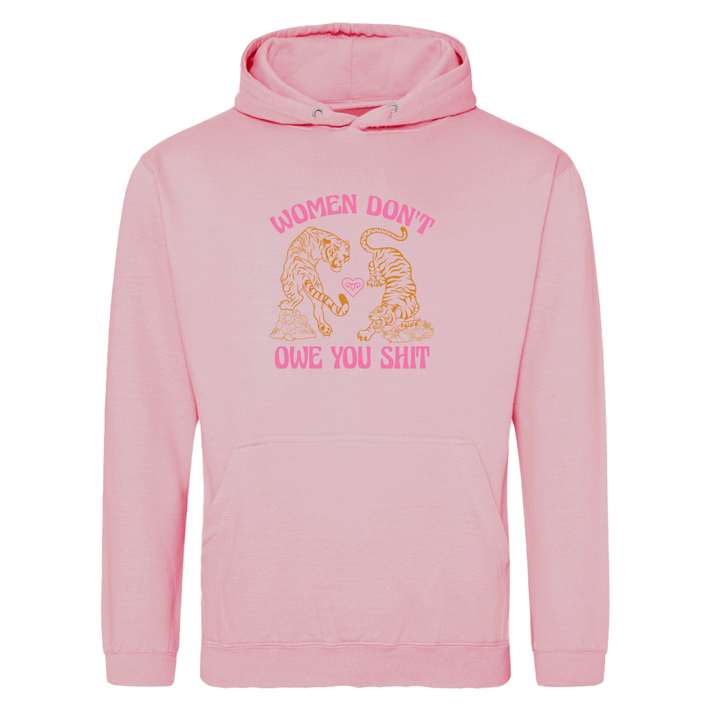 WOMEN DON'T OWE YOU SHIT HOODIE