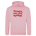 WOMEN OWE YOU NOTHING HOODIE