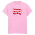 WOMEN OWE YOU NOTHING T-SHIRT