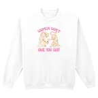 WOMEN DON'T OWE YOU SHIT SWEATSHIRT
