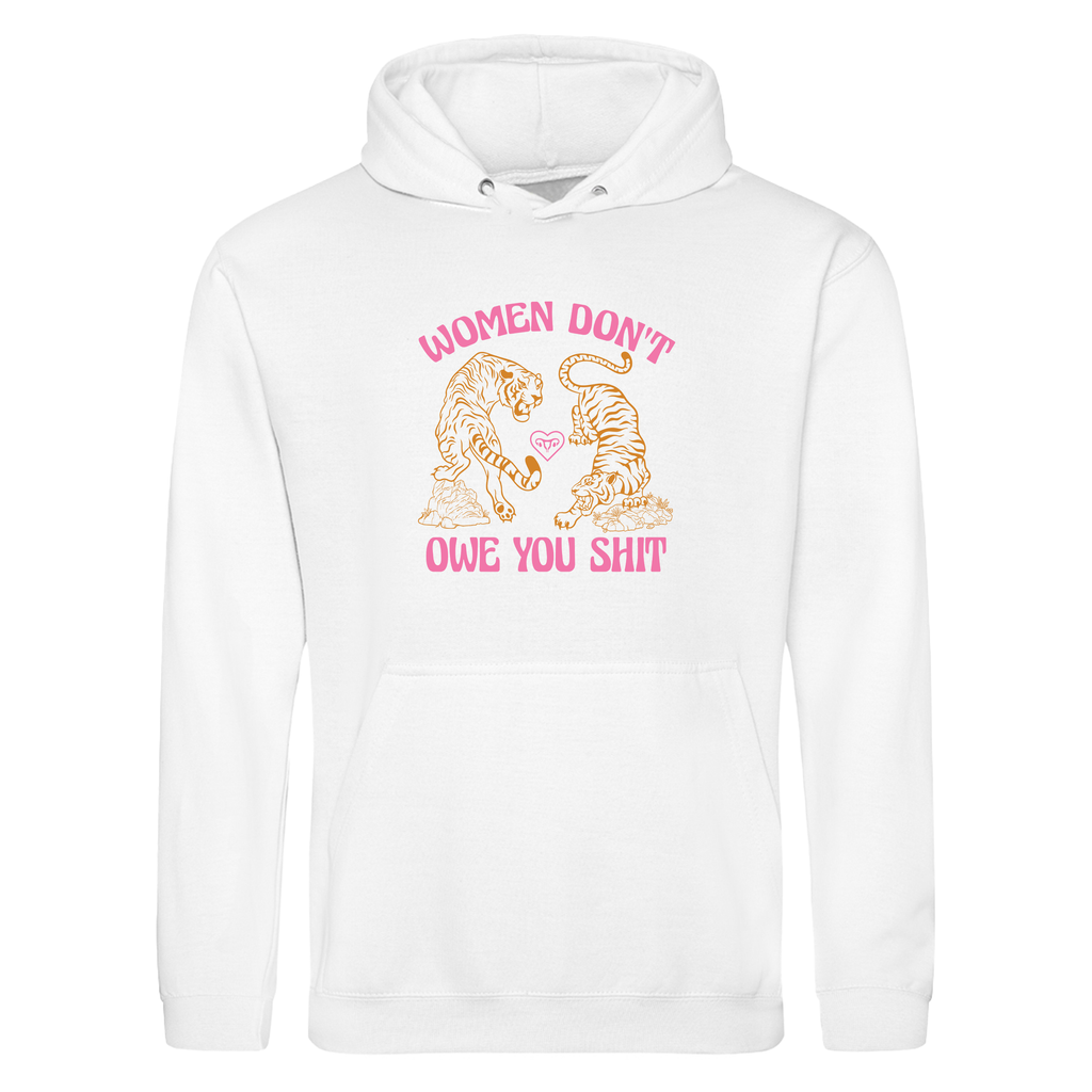 WOMEN DON'T OWE YOU SHIT HOODIE