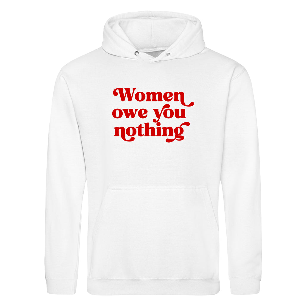 WOMEN OWE YOU NOTHING HOODIE
