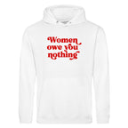 WOMEN OWE YOU NOTHING HOODIE