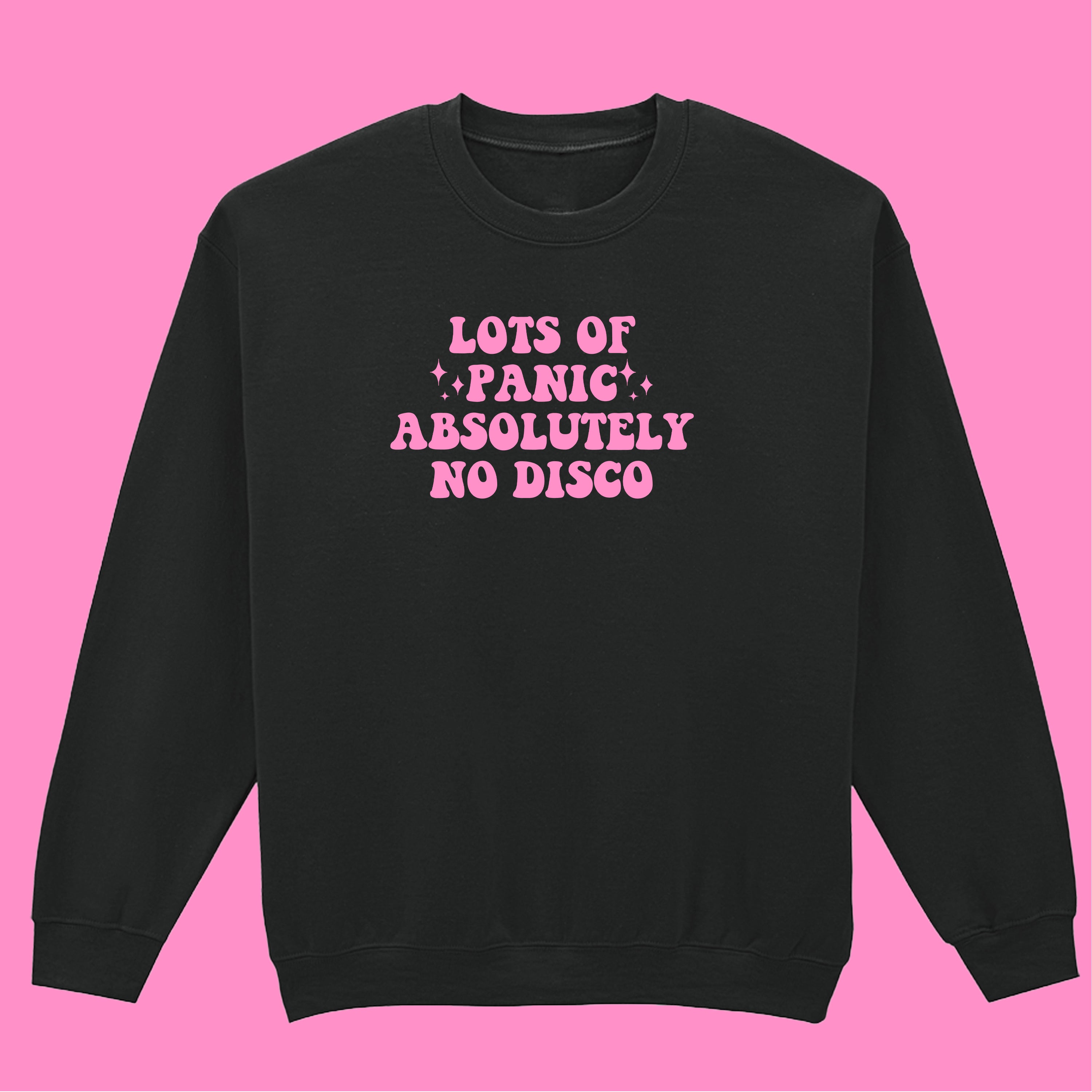 LOTS OF PANIC ABSOLUTELY NO DISCO SWEATSHIRT