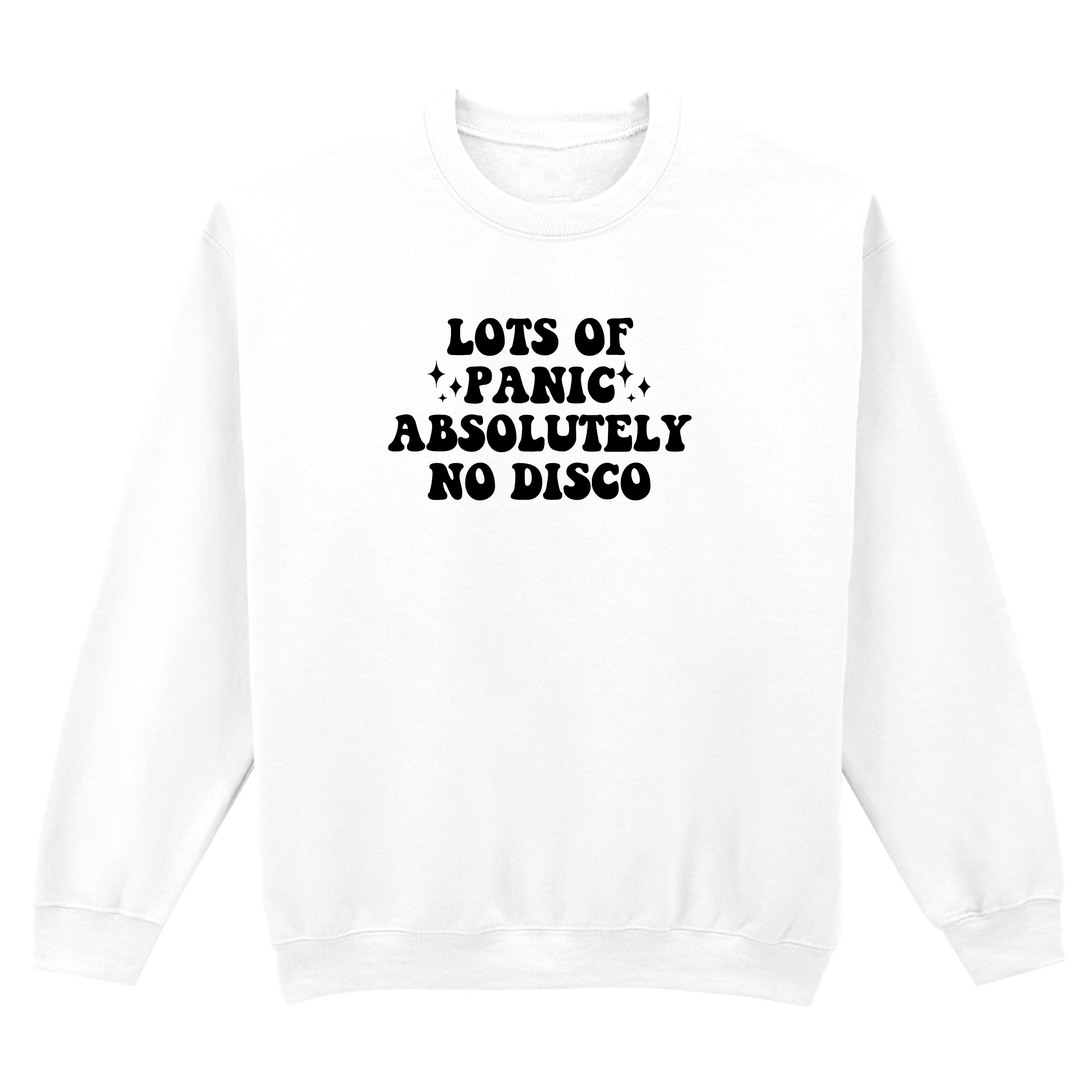 LOTS OF PANIC ABSOLUTELY NO DISCO SWEATSHIRT