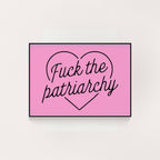 FUCK THE PATRIARCHY PRINT