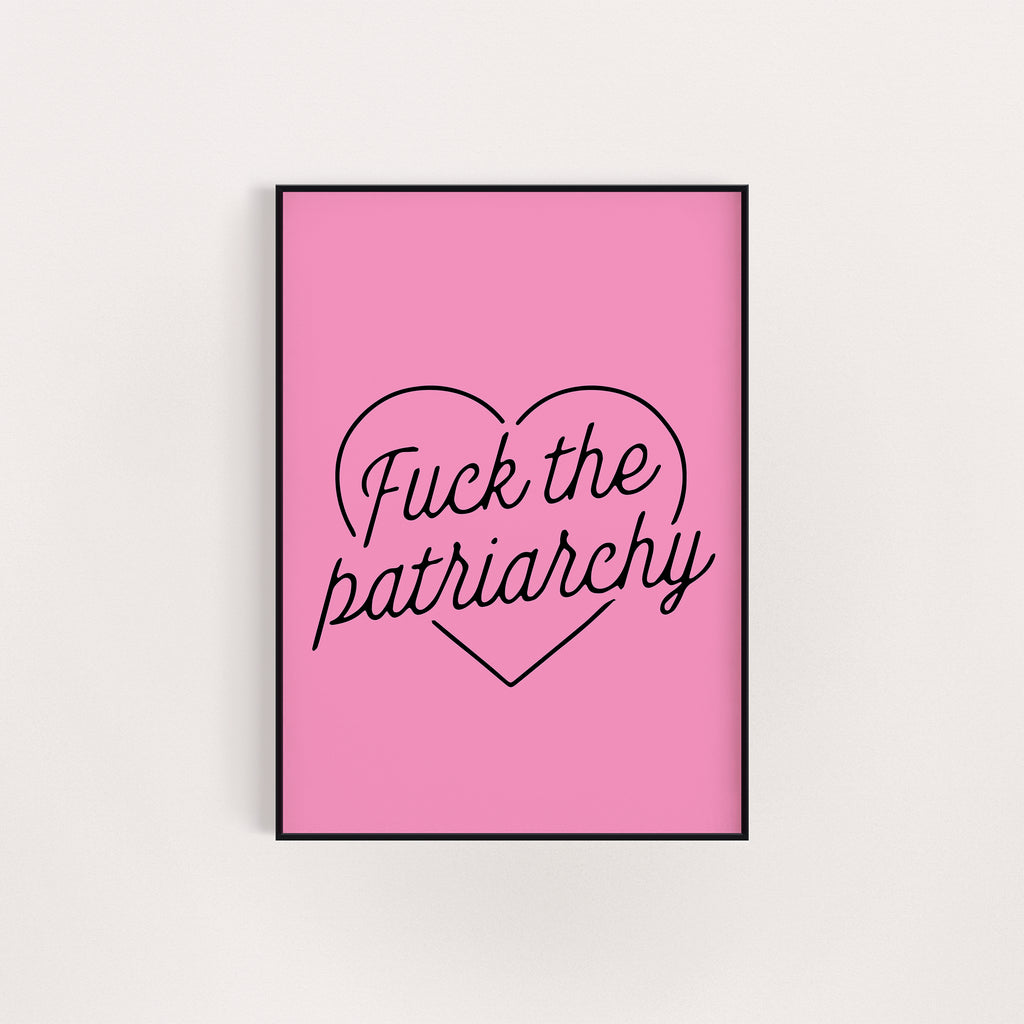 FUCK THE PATRIARCHY PRINT