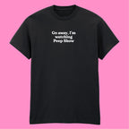 GO AWAY I'M WATCHING PEEP SHOW T-SHIRT