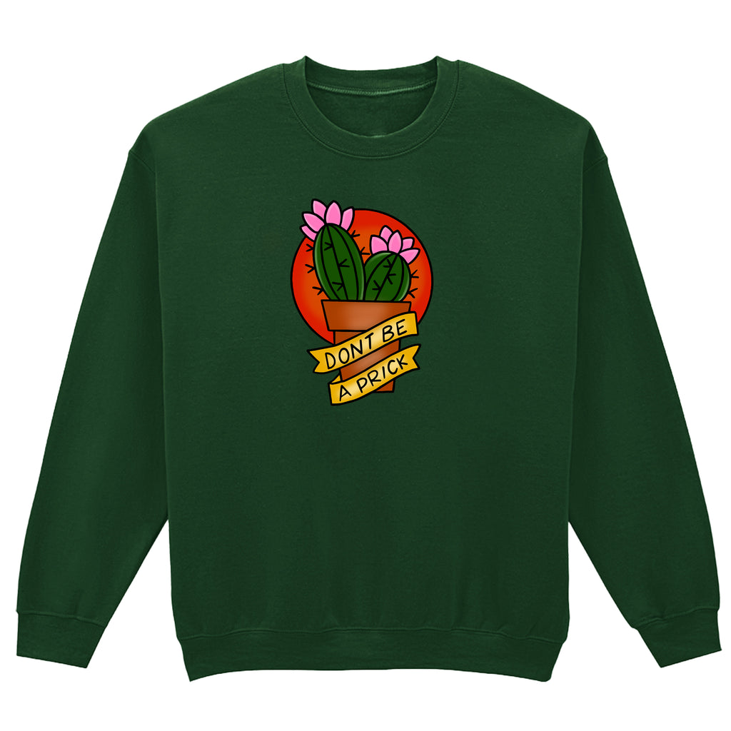 DON'T BE A PRICK TATTOO SWEATSHIRT