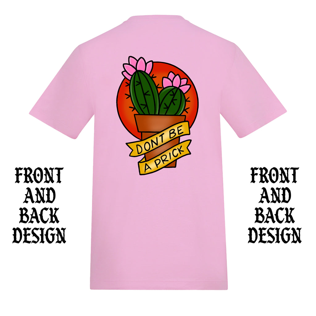 DON'T BE A PRICK FRONT AND BACK T-SHIRT