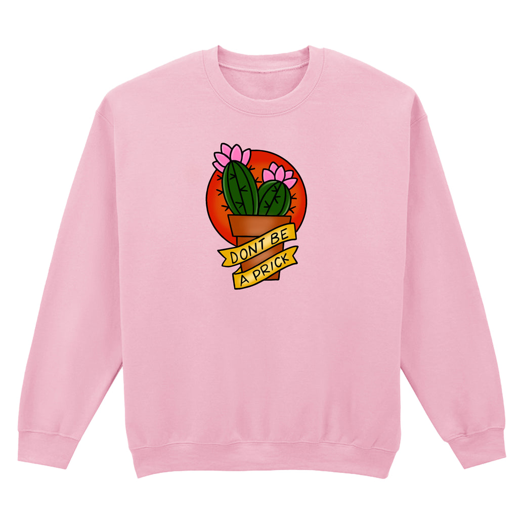 DON'T BE A PRICK TATTOO SWEATSHIRT