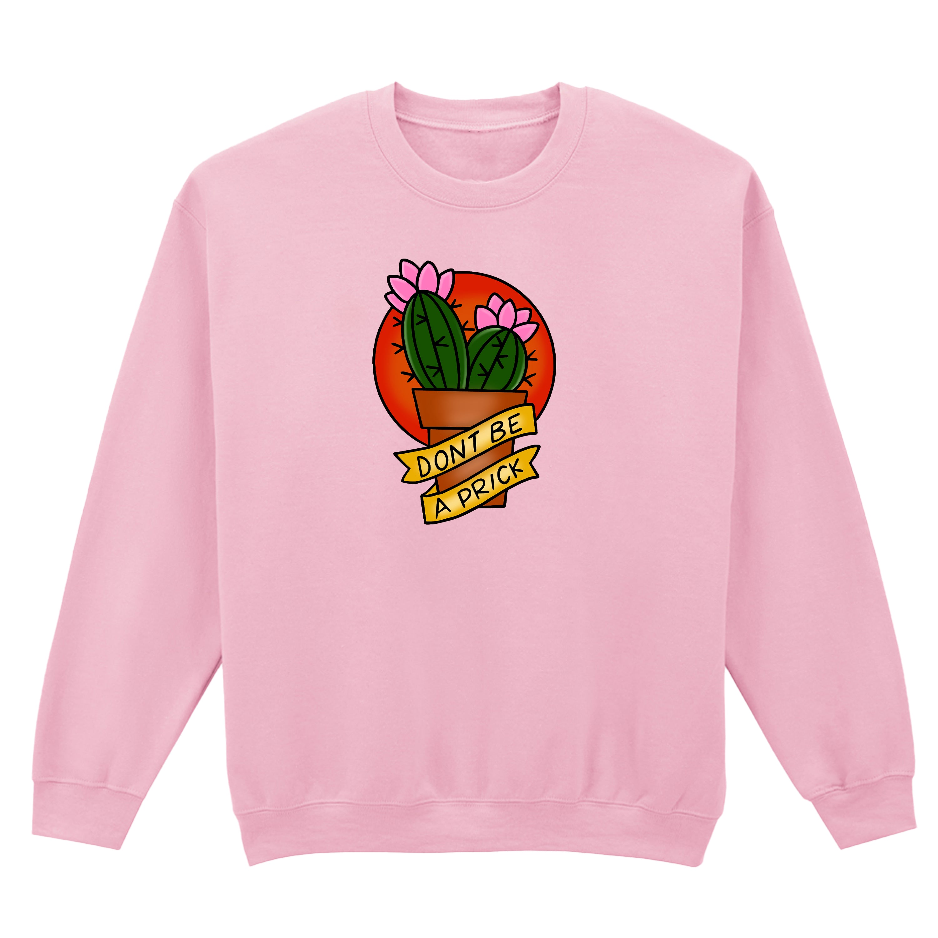 DON'T BE A PRICK TATTOO SWEATSHIRT