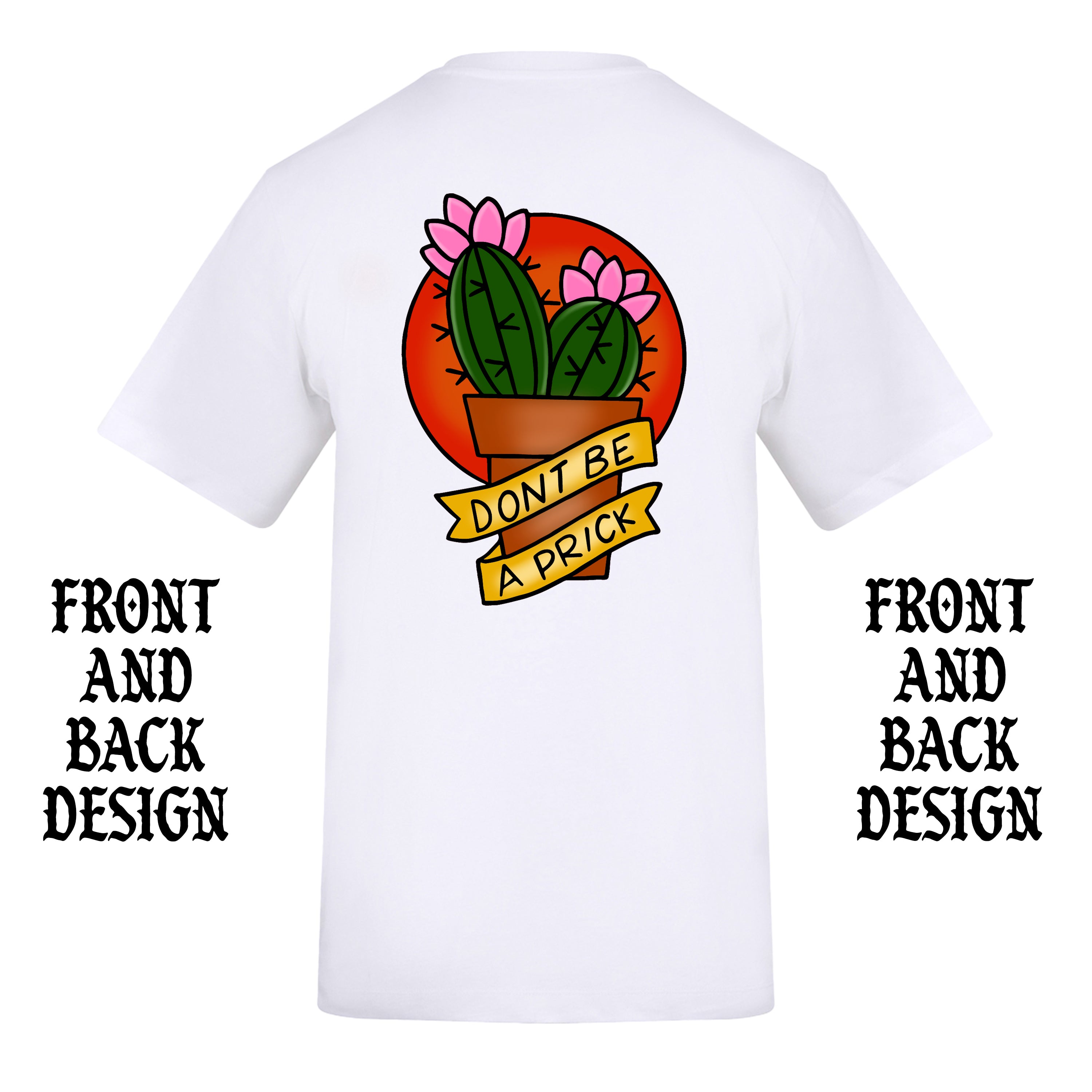 DON'T BE A PRICK FRONT AND BACK T-SHIRT