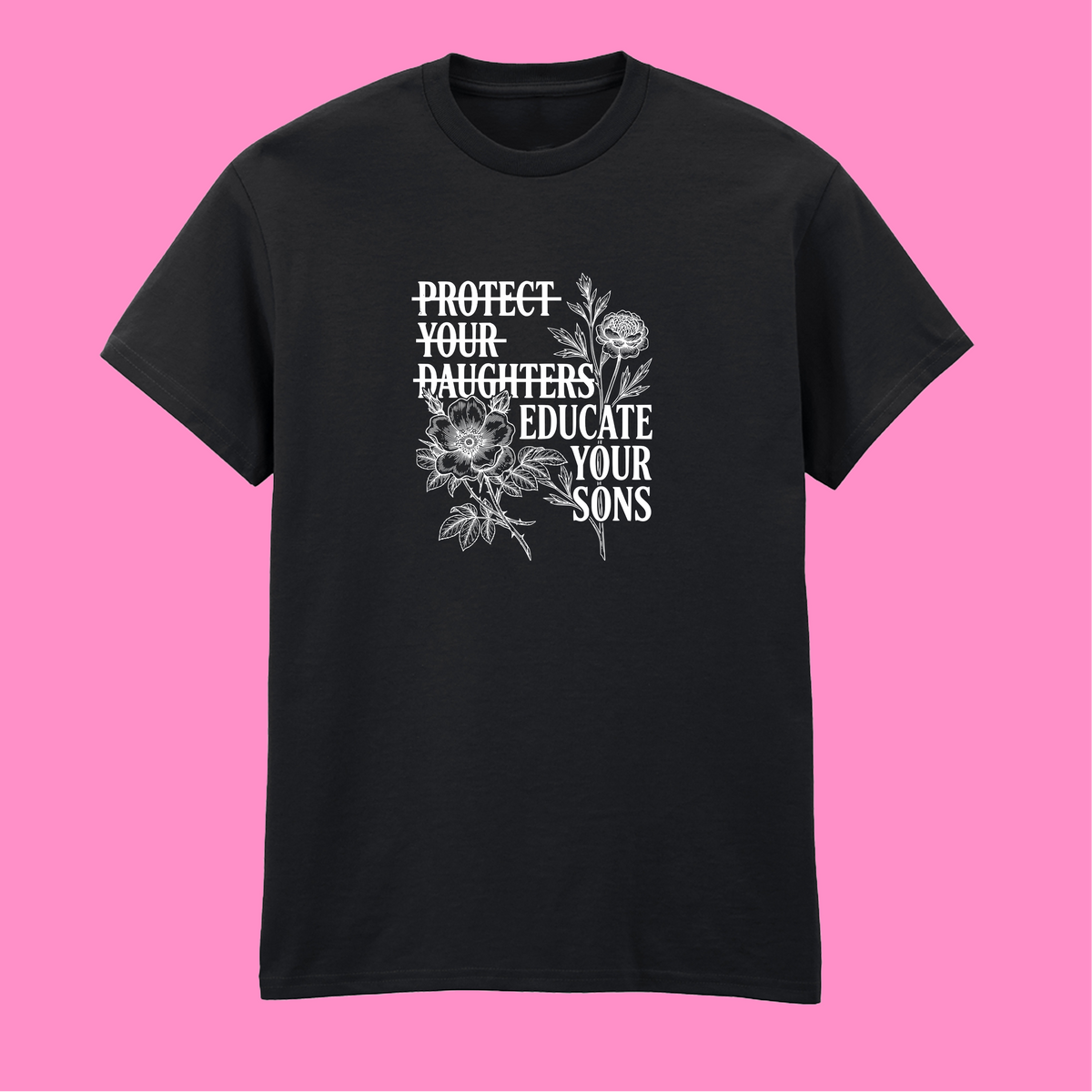 EDUCATE YOUR SONS T-SHIRT