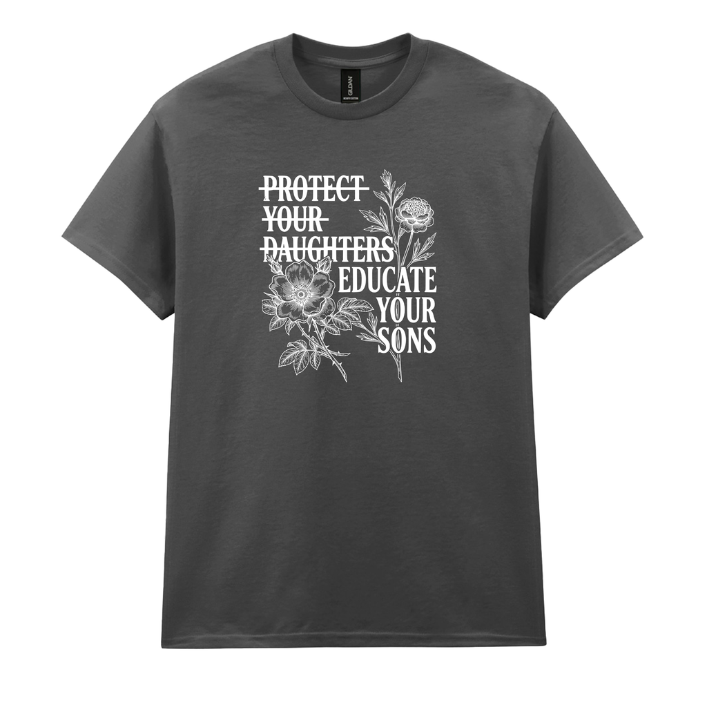 EDUCATE YOUR SONS T-SHIRT