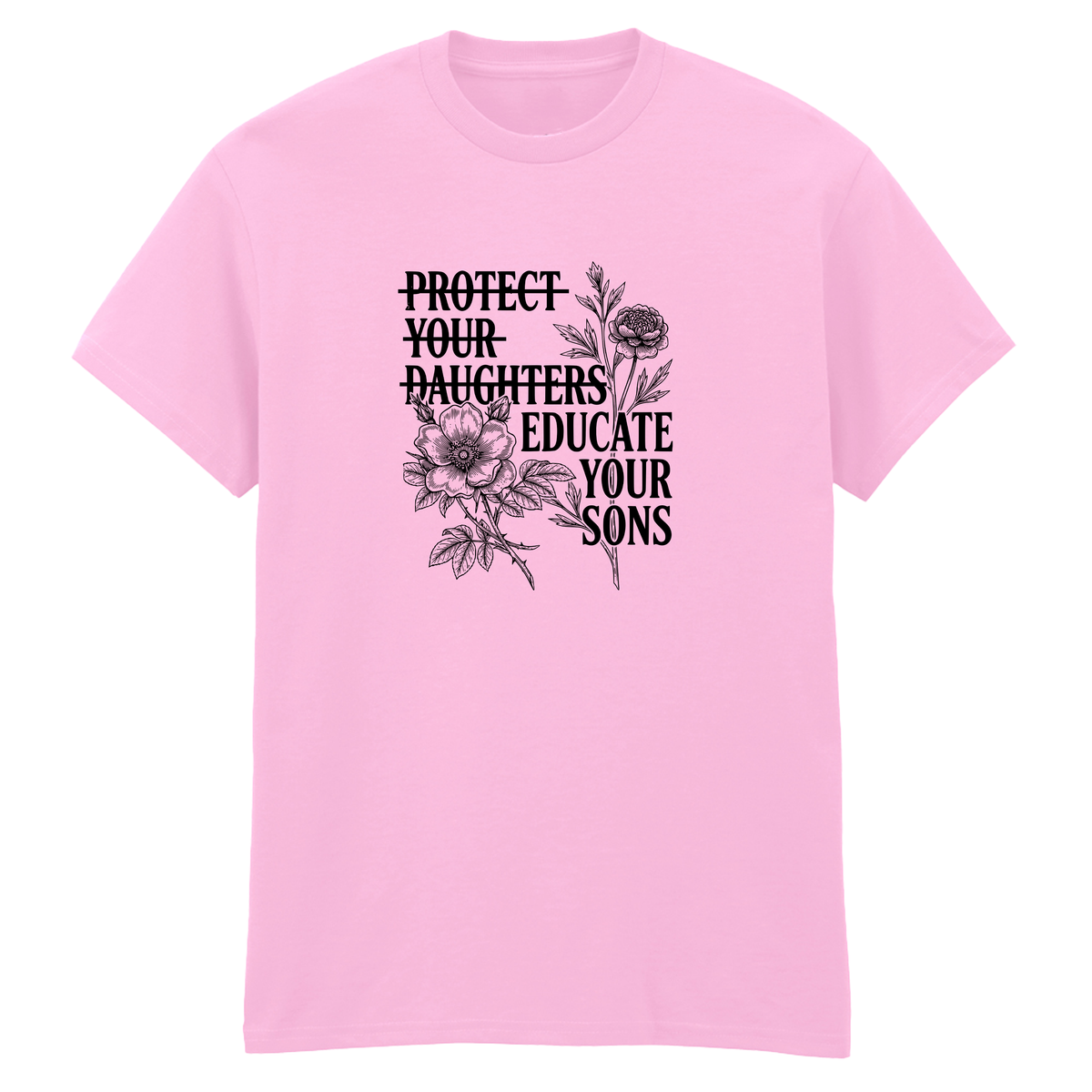 EDUCATE YOUR SONS T-SHIRT
