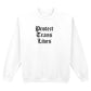 PROTECT TRANS LIVES SWEATSHIRT