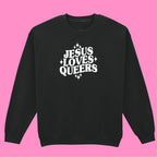 JESUS LOVES QUEERS SWEATSHIRT