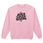 JESUS LOVES QUEERS SWEATSHIRT