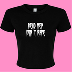 DEAD MEN DON'T RAPE BABY T-SHIRT