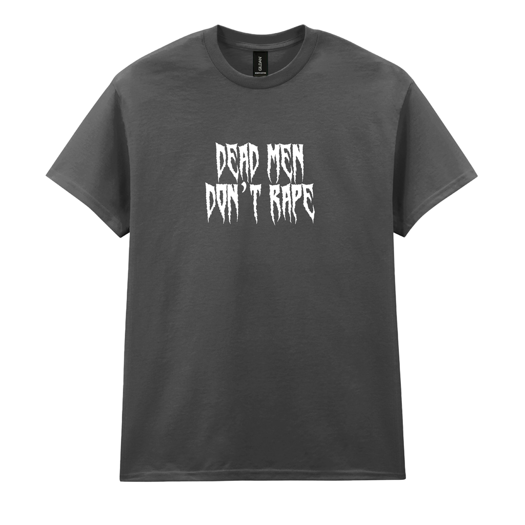 DEAD MEN DON'T RAPE T-SHIRT