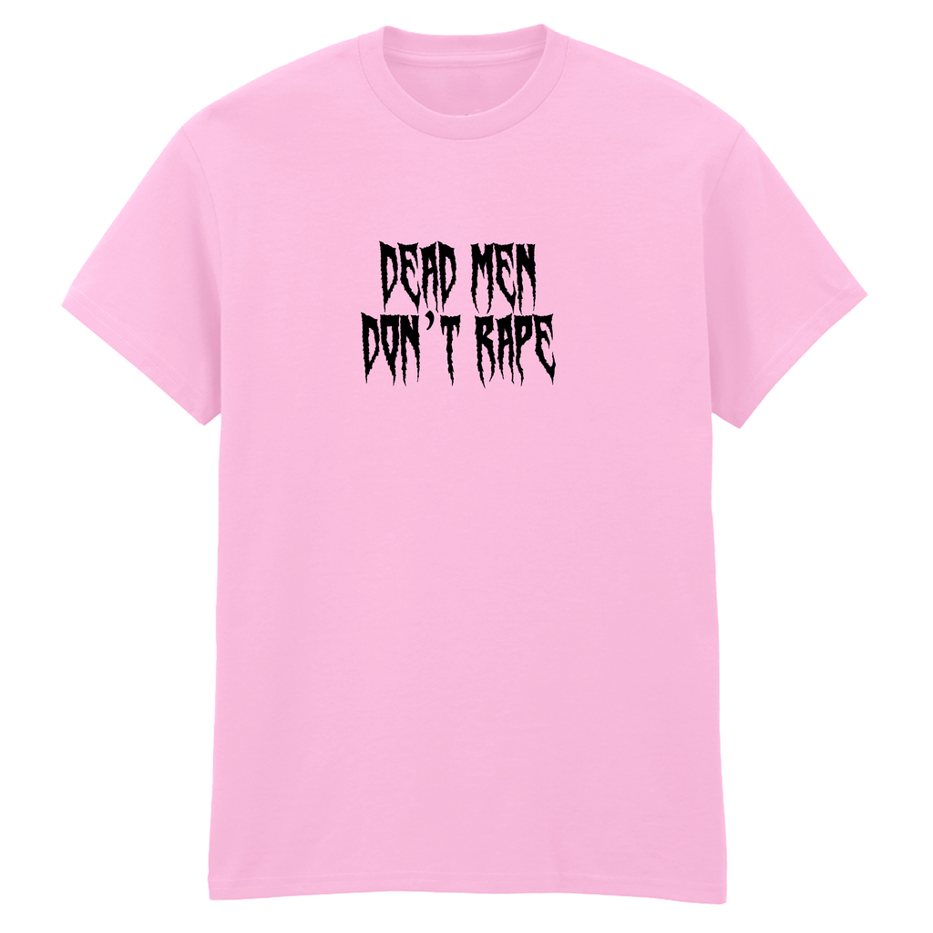 DEAD MEN DON'T RAPE T-SHIRT