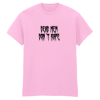 DEAD MEN DON'T RAPE T-SHIRT