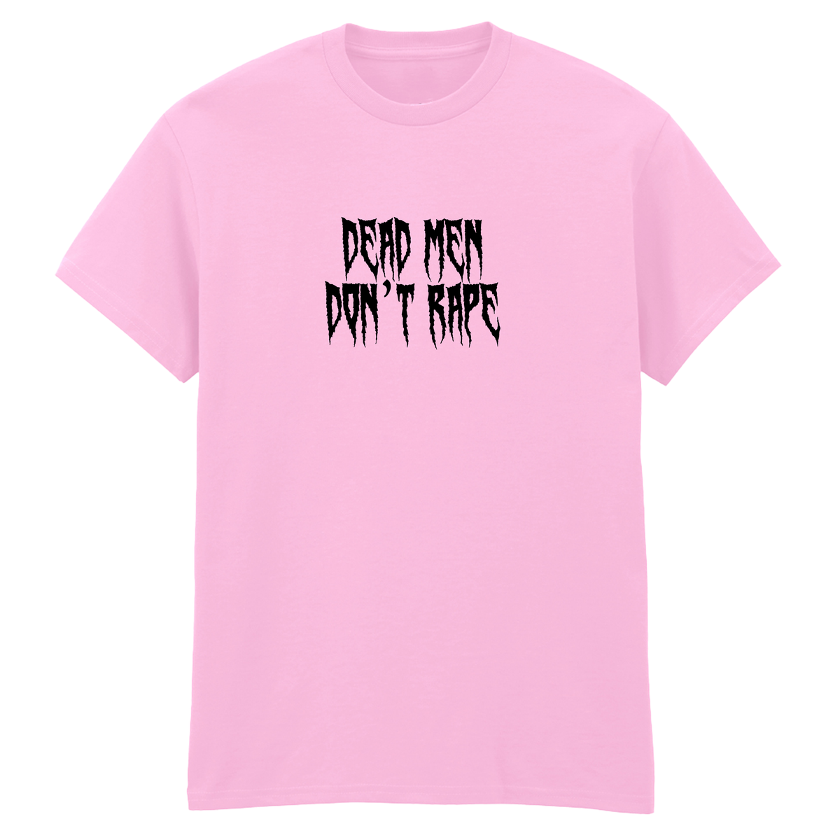 DEAD MEN DON'T RAPE T-SHIRT