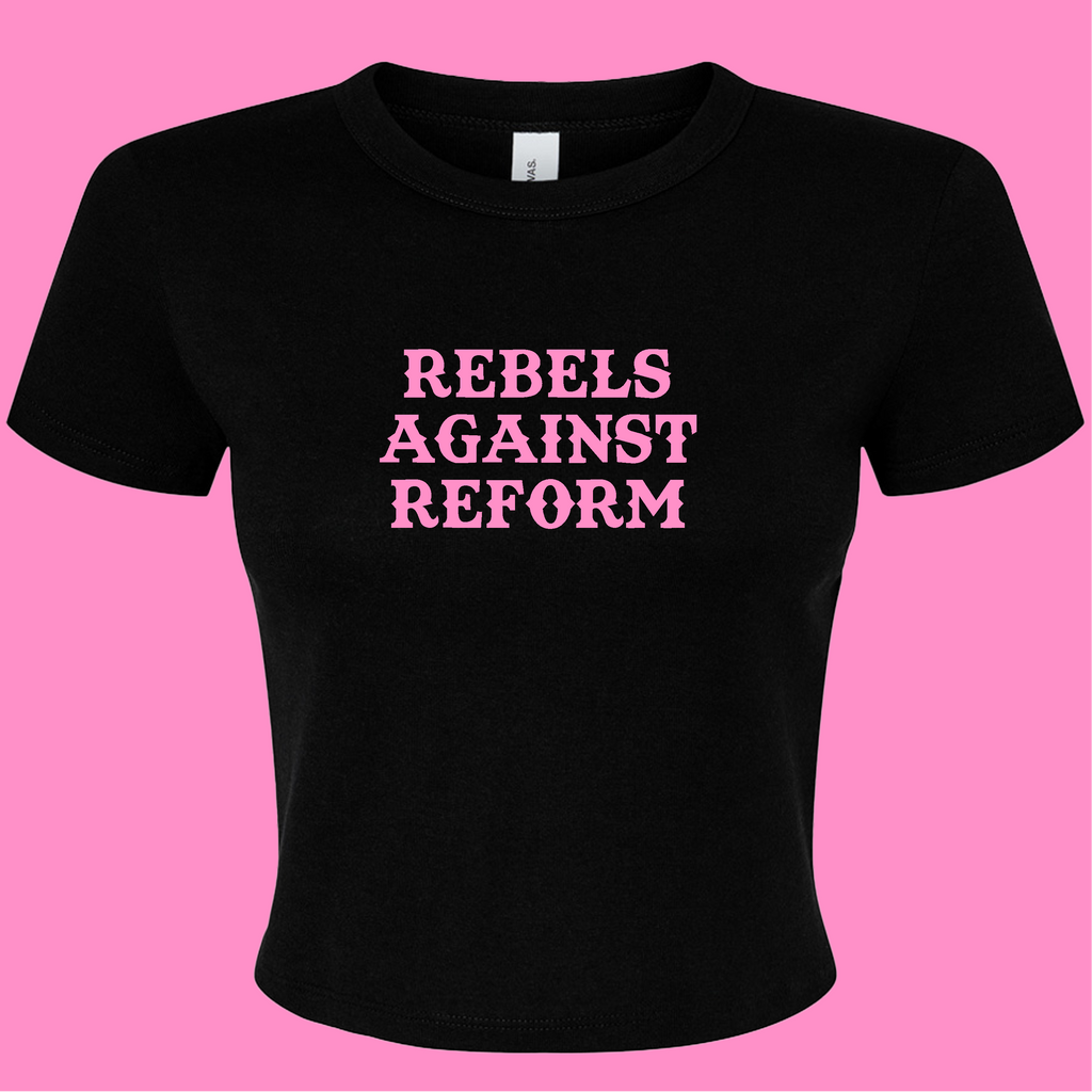 REBELS AGAINST REFORM BABY T-SHIRT